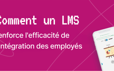 Comment un LMS renforce l’efficacité de l’intégration des employés